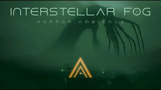 MONSTERS Interstellar Fog  Dark SciFi Cosmic Horror  Ambience [upl. by Tollmann]