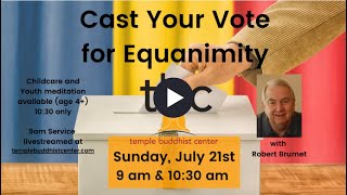 quotCast Your Vote for Equanimityquot TBC Dharma Talk 21 July 2024 [upl. by Kolva]