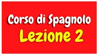 Corso di spagnolo Lezione 2 HD [upl. by Pich]