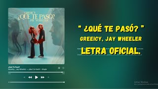 Greeicy Jay Wheeler  ¿Qué Te Pasó Letra Oficial [upl. by Abehsile]