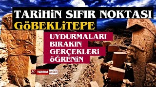 Uydurmaları Bırakın Gerçekleri Öğrenin Tarihin Sıfır Noktası Göbeklitepe [upl. by Pliner]