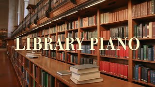 Library Time 🎧 도서관에서 듣기 좋은 피아노 음악  Relaxing Piano 공부를 위한 BGM [upl. by Brentt]