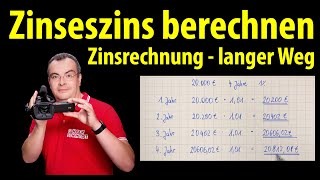 Zinsrechnung über mehrere Jahre  Zinseszins  der lange Weg  Lehrerschmidt [upl. by Yetnruoc860]