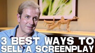 3 Best Ways To Sell A Screenplay by Peter Russell [upl. by Maurey397]