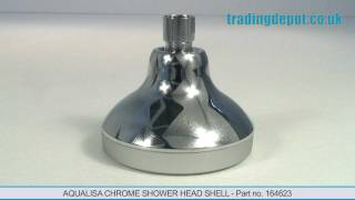 TRADING DEPOT Aqualisa Chrome Shower Head Shell Part no 164623 [upl. by Nnaed958]