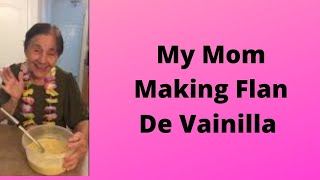 How to make Flan De Vainilla Puerto Rico with my Mom cooking [upl. by Ardnu]