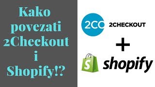 Kako povezati 2Checkout i Shopify  2Checkout platni procesor [upl. by Aiouqahs]