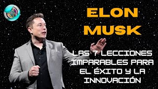 💰🌟 ¡ELON MUSK Las 7 Lecciones Imparables para el Éxito y la Innovación 🌟💰 [upl. by Novick]