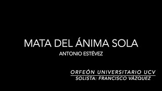 Mata del Ánima Sola  Antonio Estévez  Orfeón Universitario UCV [upl. by Allys]