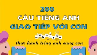 200 mẫu câu giao tiếp tiếng Anh cùng con [upl. by Acinoreb641]