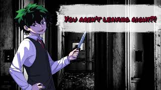 You arent trying to leave RIGHT Yandere Deku x Listener [upl. by Eerac147]