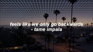 Tame Impala  Feels Like We Only Go Backwards Lyrics [upl. by Trout]