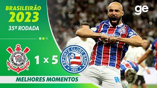 CORINTHIANS 1 X 5 BAHIA  MELHORES MOMENTOS  35ª RODADA BRASILEIRÃO 2023  geglobo [upl. by Nunci]