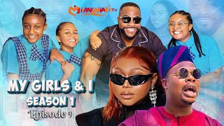 My Girls And I  Season 1  Episode 9  RUTH KADIRI  MR MACARONI  MAKANAKI  THE OGUIKE SISTERS [upl. by Krever]