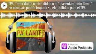 TPS Tener doble nacionalidad o el “reasentamiento firme” en otro país podría impedir su elegibilid [upl. by Anerol]