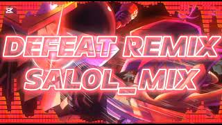 Defeat Remix Salolmix [upl. by Ahsiei]