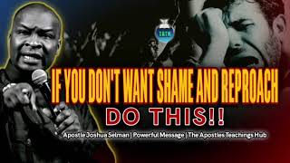 HOW TO AVOID SHAME AND REPROACH  APOSTLE JOSHUA SELMAN [upl. by Joselyn957]