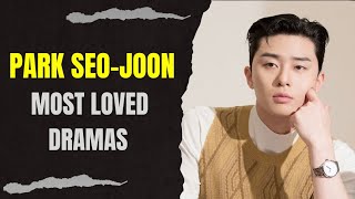 Top 10 Dramas starring Park SeoJoon 2023 Updated [upl. by Hemetaf]