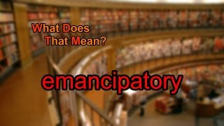 What does emancipatory mean [upl. by Platas]