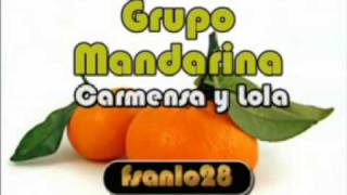 Grupo Mandarina  Carmensa y Lola [upl. by Irahk]