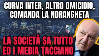 CURVA INTER SCANDALO TOTALE SOCIETÀ COPRE UN OMICIDIO [upl. by Amlev839]