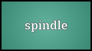 Spindle Meaning [upl. by Eide]