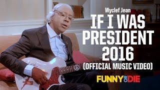 Wyclef Jean – If I Was President 2016 Official Music Video [upl. by Igal]