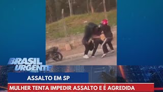 Mulher tenta impedir assalto é agredida e implora “meu filho está doente”  Brasil Urgente [upl. by Callan851]