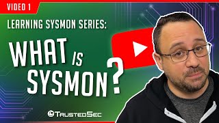 Learning Sysmon  What is Sysmon Video 1 [upl. by Berard785]