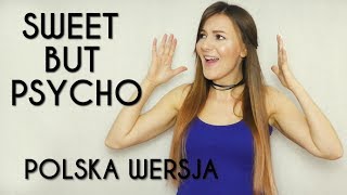 SWEET BUT PSYCHO  Ava Max POLSKA WERSJA  PO POLSKU  POLISH VERSION by Kasia Staszewska [upl. by Kennith650]