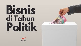 Pemenang dan Pecundang Bisnis di Tahun Politik [upl. by Stambaugh]