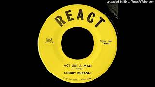 Sherry Burton  Act Like A Man  React Records MS [upl. by Ardnoid]