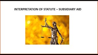 INTERPRETATION OF STATUTE  SUBSIDIARY AID [upl. by Jarek]