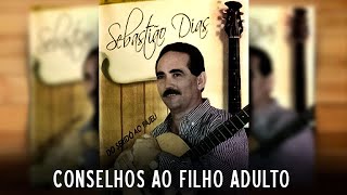 Conselhos ao filho adulto  Sebastião Dias [upl. by Sewel]