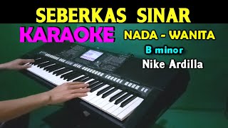 SEBERKAS SINAR  Nike Ardilla  KARAOKE Nada Wanita HD [upl. by Yenahteb]