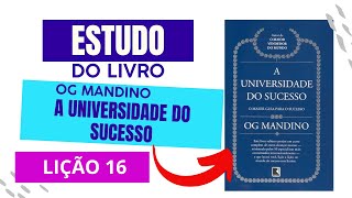 Og Mandino  A Universidade do Sucesso  Lição 16 [upl. by Dolley10]