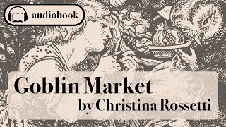 Goblin Market by Christina Rossetti  Audiobook [upl. by Areivax670]