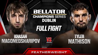 Khasan Magomedsharipov vs Tyler Mathison  Bellator Dublin [upl. by Neo523]