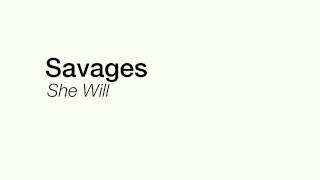 SAVAGES  SHE WILL [upl. by Thedrick954]