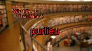 What does purlieu mean [upl. by Neerol826]