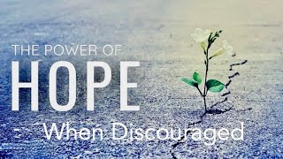 The Power of Hope When Discouraged Pastor Lonnie [upl. by Ybsorc335]