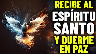 Oración al Espíritu Santo para antes de dormir  Recibe al Espíritu Santo y duerme en paz [upl. by Nilecoj]