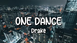 Drake  One Dance Lyrics ft Wizkid amp Kyla [upl. by Avis]