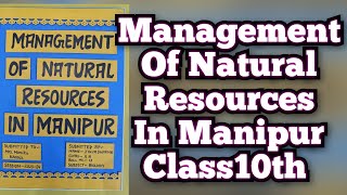 Management of Natural Resources in Manipur Class10th CBSE 202324 Science Project [upl. by Oibesue]