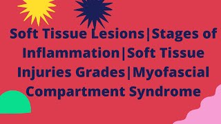 Soft Tissue LesionsStages of inflammationMyofascial compartment syndromeSoft tissue injury grades [upl. by Victoria]