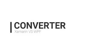 Xamarin VS WPF  Converter tutorial [upl. by Fotzsyzrk413]