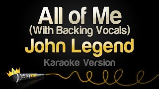 John Legend  All of Me Karaoke With Backing Vocals [upl. by Audris]