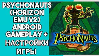 PSYCHONAUTS HORIZON EMU V2 ANDROID GAMEPLAY  НАСТРОЙКИ ИГРЫ [upl. by Ecinerev661]