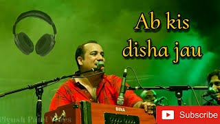 Ab Kis Disha Jau  Rahat Fateh Ali Khan  Old Song [upl. by Reames]