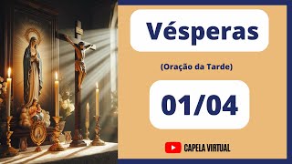 VÃ©speras hoje 010424  Liturgia das Horas  Capela Virtual [upl. by Ced849]